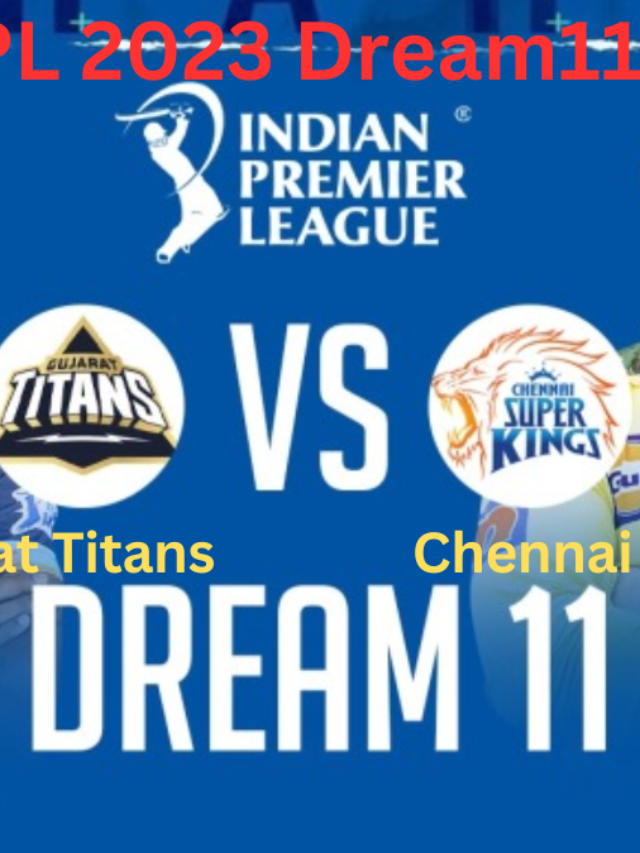 GT vs CSK Dream11 Prediction IPL 2023